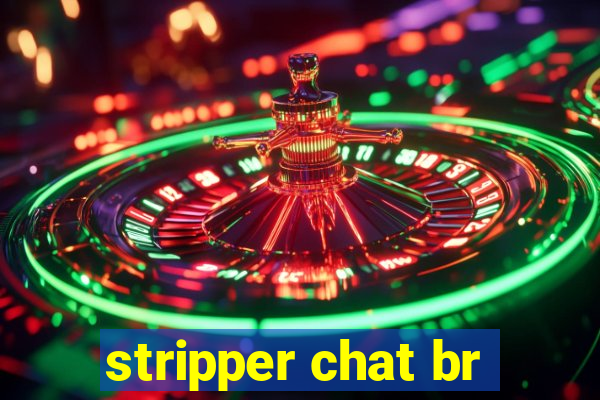 stripper chat br